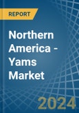 Northern America - Yams - Market Analysis, Forecast, Size, Trends and Insights- Product Image