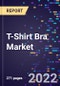 T-Shirt Bra Market Size, Share, Trends, By Coverage, Material, By Distribution Channel and By Region Forecast to 2030 - Product Thumbnail Image
