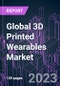 Global 3D Printed Wearables Market 2022-2032 by Product Type, Material Type, End User, and Region: Trend Forecast and Growth Opportunity - Product Image