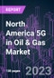 North America 5G in Oil & Gas Market 2022-2032 by Offering (Hardware, Software, Services), Spectrum (Low, Mid, High), Connectivity (EMBB, MMTC, URLLC), Application (Upstream, Midstream, Downstream), and Country: Trend Forecast and Growth Opportunity - Product Image