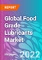 Global Food Grade Lubricants Market - Product Thumbnail Image
