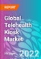Global Telehealth Kiosk Market - Product Image