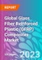 Global Glass Fiber Reinforced Plastic (GFRP) Composites Market - Product Image