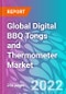 Global Digital BBQ Tongs and Thermometer Market - Product Image