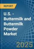 U.S. - Buttermilk and Buttermilk Powder - Market Analysis, Forecast, Size, Trends and Insights- Product Image