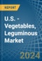 U.S. - Vegetables, Leguminous - Market Analysis, Forecast, Size, Trends and Insights - Product Image