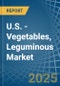 U.S. - Vegetables, Leguminous - Market Analysis, Forecast, Size, Trends and Insights - Product Thumbnail Image