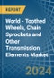 World - Toothed Wheels, Chain Sprockets and Other Transmission Elements - Market Analysis, Forecast, Size, Trends and Insights - Product Image
