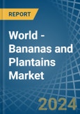 World - Bananas and Plantains - Market Analysis, Forecast, Size, Trends and Insights- Product Image
