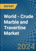 World - Crude Marble and Travertine - Market Analysis, Forecast, Size, Trends and Insights- Product Image
