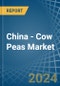 China - Cow Peas - Market Analysis, Forecast, Size, Trends and Insights - Product Image