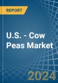 U.S. - Cow Peas - Market Analysis, Forecast, Size, Trends and Insights- Product Image