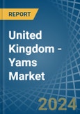United Kingdom - Yams - Market Analysis, Forecast, Size, Trends and Insights- Product Image