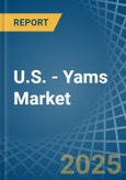 U.S. - Yams - Market Analysis, Forecast, Size, Trends and Insights- Product Image