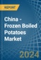 China - Frozen Boiled Potatoes - Market Analysis, Forecast, Size, Trends and Insights - Product Image