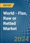 World - Flax, Raw or Retted - Market Analysis, Forecast, Size, Trends and Insights - Product Image