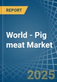 World - Pig meat - Market Analysis, Forecast, Size, Trends and Insights- Product Image