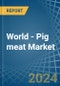 World - Pig meat - Market Analysis, Forecast, Size, Trends and Insights - Product Image