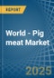 World - Pig meat - Market Analysis, Forecast, Size, Trends and Insights - Product Image