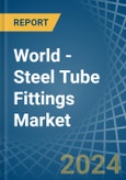 World - Steel Tube Fittings - Market Analysis, Forecast, Size, Trends and Insights- Product Image