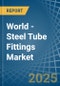 World - Steel Tube Fittings - Market Analysis, Forecast, Size, Trends and Insights - Product Thumbnail Image