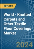 World - Knotted Carpets and Other Textile Floor Coverings - Market Analysis, Forecast, Size, Trends and Insights- Product Image