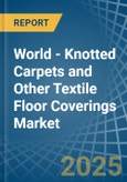 World - Knotted Carpets and Other Textile Floor Coverings - Market Analysis, Forecast, Size, Trends and Insights- Product Image