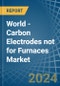 World - Carbon Electrodes not for Furnaces - Market Analysis, forecast, Size, Trends and Insights - Product Image