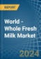 World - Whole Fresh Milk - Market Analysis, Forecast, Size, Trends and Insights - Product Image