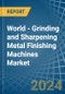 World - Grinding and Sharpening Metal Finishing Machines - Market Analysis, Forecast, Size, Trends and Insights - Product Image