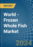 World - Frozen Whole Fish - Market Analysis, Forecast, Size, Trends and Insights- Product Image