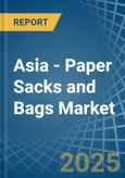Asia - Paper Sacks and Bags - Market Analysis, Forecast, Size, Trends and Insights- Product Image
