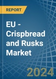 EU - Crispbread and Rusks - Market Analysis, Forecast, Size, Trends and Insights- Product Image