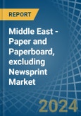 Middle East - Paper and Paperboard, excluding Newsprint - Market Analysis, Forecast, Size, Trends and Insights- Product Image