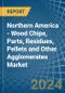 Northern America - Wood Chips, Parts, Residues, Pellets and Other Agglomerates - Market Analysis, Forecast, Size, Trends and Insights - Product Thumbnail Image