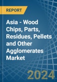 Asia - Wood Chips, Parts, Residues, Pellets and Other Agglomerates - Market Analysis, Forecast, Size, Trends and Insights- Product Image