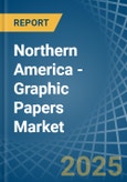 Northern America - Graphic Papers - Market Analysis, Forecast, Size, Trends and Insights- Product Image