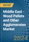 Middle East - Wood Pellets and Other Agglomerates - Market Analysis, Forecast, Size, Trends and Insights - Product Thumbnail Image