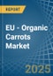 EU - Organic Carrots - Market Analysis, Forecast, Size, Trends and Insights - Product Image