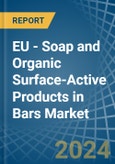 EU - Soap and Organic Surface-Active Products in Bars (For Toilet Use) - Market Analysis, Forecast, Size, Trends and insights- Product Image