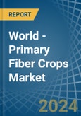World - Primary Fiber Crops - Market Analysis, Forecast, Size, Trends and Insights- Product Image