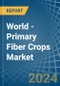 World - Primary Fiber Crops - Market Analysis, Forecast, Size, Trends and Insights - Product Thumbnail Image