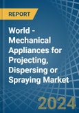 World - Mechanical Appliances for Projecting, Dispersing or Spraying - Market Analysis, forecast, Size, Trends and Insights- Product Image