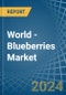 World - Blueberries - Market Analysis, Forecast, Size, Trends and Insights - Product Image