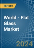 World - Flat Glass - Market Analysis, Forecast, Size, Trends and Insights- Product Image