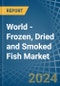 World - Frozen, Dried and Smoked Fish - Market Analysis, Forecast, Size, Trends and Insights - Product Image