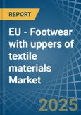 EU - Footwear with uppers of textile materials - Market Analysis, Forecast, Size, Trends and Insights- Product Image