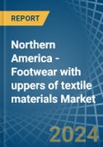 Northern America - Footwear with uppers of textile materials - Market Analysis, Forecast, Size, Trends and Insights- Product Image