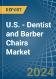 U.S. - Dentist and Barber Chairs - Market Analysis, Forecast, Size, Trends and Insights- Product Image