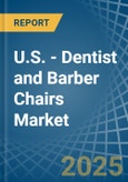 U.S. - Dentist and Barber Chairs - Market Analysis, Forecast, Size, Trends and Insights- Product Image